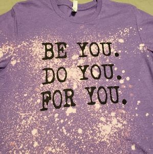 BE YOU, DO YOU, FOR YOU TEE